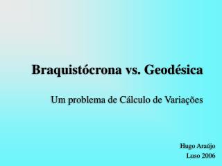 Braquistócrona vs. Geodésica