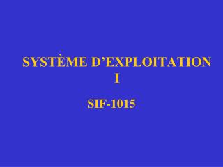 SYSTÈME D’EXPLOITATION I