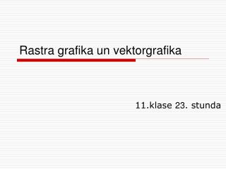 Rastra grafika un vektorgrafika