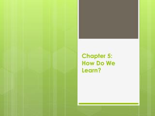 Chapter 5: How Do We Learn?