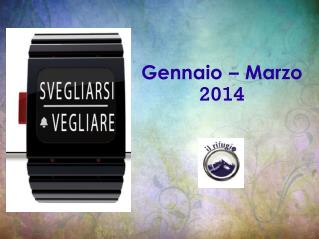 Gennaio – Marzo 2014