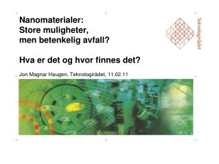 Nanomaterialer: Store muligheter, men betenkelig avfall? Hva er det og hvor finnes det?