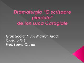 Dramaturgia “O scrisoare pierduta ” de Ion Luca Caragiale