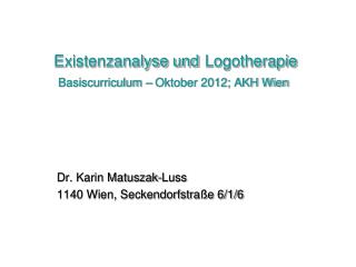 Existenzanalyse und Logotherapie Basiscurriculum – Oktober 2012; AKH Wien