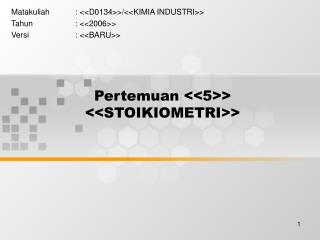 Pertemuan &lt;&lt;5&gt;&gt; &lt;&lt;STOIKIOMETRI&gt;&gt;