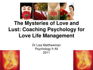The Mysteries of Love and Lust: Coaching Psychology for Love Life Management