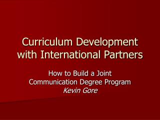 Curriculum Development with International Partners