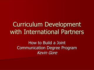 Curriculum Development with International Partners