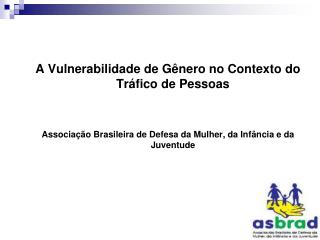 A Vulnerabilidade de Gênero no Contexto do Tráfico de Pessoas