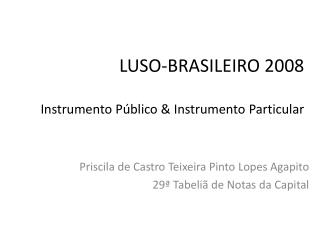 LUSO-BRASILEIRO 2008 Instrumento Público &amp; Instrumento Particular