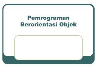 Pemrograman Berorientasi Objek