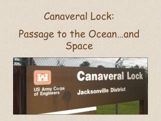 Canaveral Lock: Passage to the Ocean…and Space
