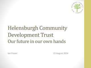 Helensburgh Community Development Trust Our future in our own hands