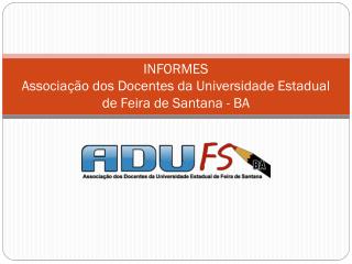 INFORMES Associação dos Docentes da Universidade Estadual de Feira de Santana - BA