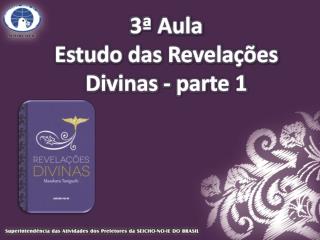 3ª Aula Estudo das Revelações Divinas - parte 1