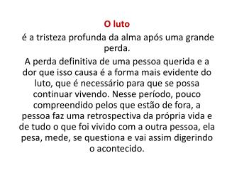 O luto é a tristeza profunda da alma após uma grande perda.