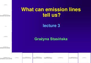What can emission lines tell us? lecture 3 Grażyna Stasińska