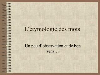 L’étymologie des mots