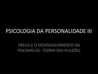 PSICOLOGIA DA PERSONALIDADE III