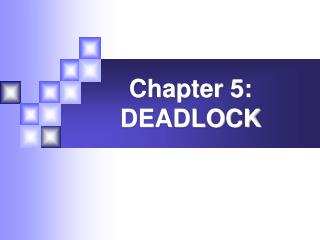 Chapter 5: DEADLOCK