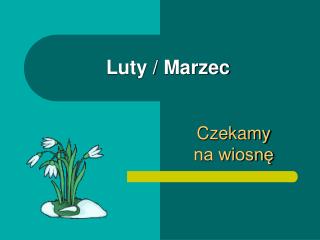 Luty / Marzec