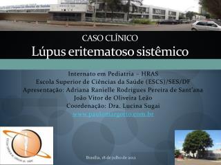 CASO CLÍNICO Lúpus eritematoso sistêmico