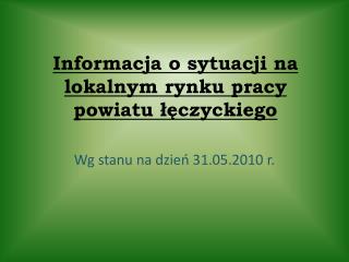 Informacja o sytuacji na lokalnym rynku pracy powiatu łęczyckiego