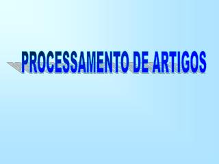 PROCESSAMENTO DE ARTIGOS