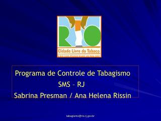 Programa de Controle de Tabagismo SMS – RJ Sabrina Presman / Ana Helena Rissin