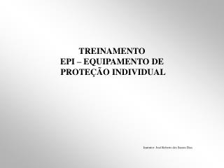 TREINAMENTO EPI – EQUIPAMENTO DE PROTEÇÃO INDIVIDUAL