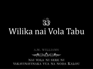 Wilika wasoma na Vosa ni Kalou, Ni sa tukuni tu na Nonai vakaro; Tukuni talega na veiparofisai