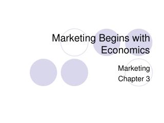 Marketing Begins with Economics