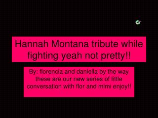 Hannah Montana tribute while fighting yeah not pretty!!