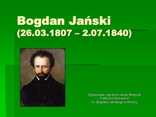 Bogdan Jański (26.03.1807 – 2.07.1840)