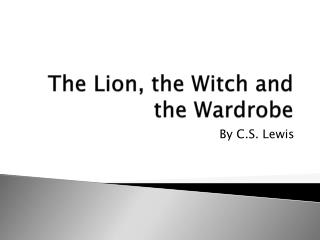 The Lion, the Witch and the Wardrobe