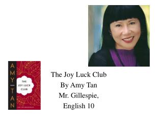 The Joy Luck Club By Amy Tan Mr. Gillespie, English 10