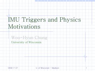 IMU Triggers and Physics Motivations