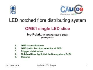 LED notched fibre distributing system QMB1 single LED slice