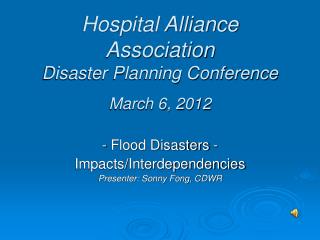 Hospital Alliance Association Disaster Planning Conference March 6, 2012