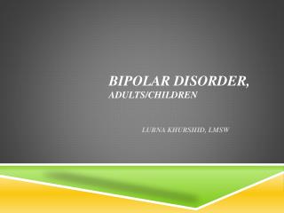 Bipolar Disorder, Adults/Children