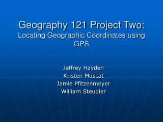 Geography 121 Project Two: Locating Geographic Coordinates using GPS