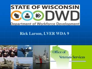 Office of Veterans’ Services Rick Larson, LVER WDA 9