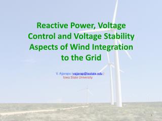 Reactive Power, Voltage Control and Voltage Stability Aspects of Wind Integration to the Grid