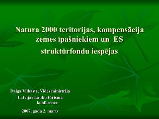 Natura 2000 teritorijas, kompensācija zemes īpašniekiem un ES struktūrfondu iespējas