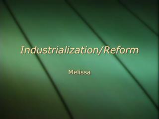 Industrialization/Reform