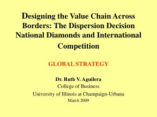 GLOBAL STRATEGY Dr. Ruth V. Aguilera College of Business