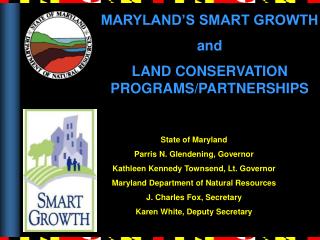 MARYLAND’S SMART GROWTH and LAND CONSERVATION PROGRAMS/PARTNERSHIPS