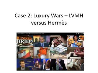 Case 2: Luxury Wars – LVMH versus Hermès