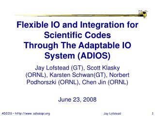 Flexible IO and Integration for Scientific Codes Through The Adaptable IO System (ADIOS)