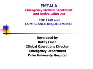 EMTALA Emergency Medical Treatment and Active Labor Act THE LAW and COMPLIANCE REQUIREMENTS